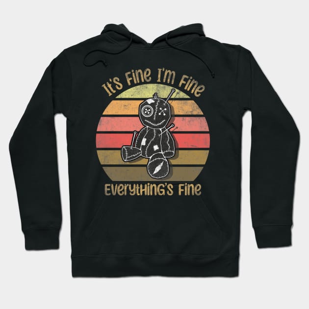 Its Fine Im Fine Everything Is Fine Hoodie by Rajadrone